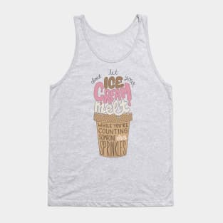 Don't let your ice cream melt while you're counting someone else's sprinkles Tank Top